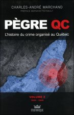 Pègre Qc - L'histoire du crime organisé au Québec Tome 2 - 1924 - 1949