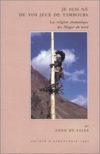 Je suis né de vos jeux de tambours - la religion chamanique des Magar du Nord