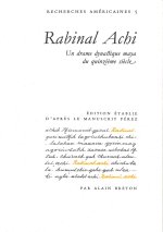 Rabinal Achi - un drame dynastique maya du quinzième siècle