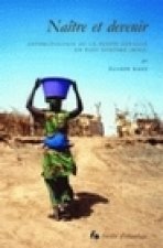 Naître et devenir - anthropologie de la petite enfance en pays soninké, Mali