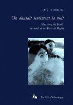 On dansait seulement la nuit - fêtes chez les Inuit du nord de la Terre de Baffin