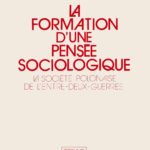 La Formation d'une pensée sociologique - la société polonaise de l'entre-deux-guerres