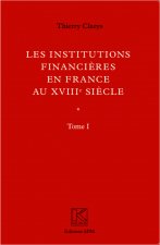 Institutions financières en France au XVIIIe siècle (Ouvrage en deux volumes)