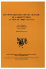 DICTIONNAIRE ILLUSTRE MULTILINGUE DE L'ARCHITECTURE DU PROCHE-ORIENT ANCIEN