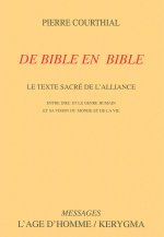 DE BIBLE EN BIBLE. LE TEXTE SACRE DE L ALLIANCE ENTRE DIEU ET LE GENRE HUMAIN