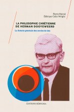 La philosophie chrétienne de Herman Dooyeweerd. Le criticisme transcendantal de la pensée