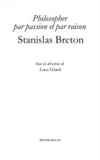 STANISLAS BRETON, PHILOSOPHER PAR PASSION ET PAR RAISON