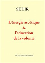 L' ENERGIE ASCETIQUE ET L' EDUCATION DE LA VOLONTE