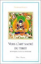 Vers l'art sacré du Tibet - Techniques, divinités, itinéraire