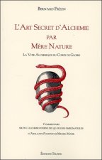 L'Art Secret d'Alchimie par Mère Nature - La Voie Alchimique du Corps de Gloire