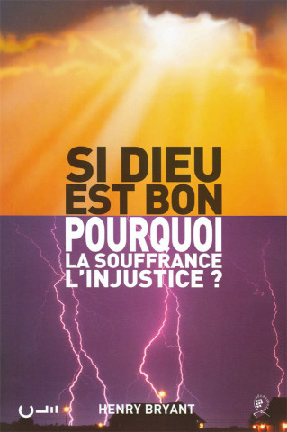 Si Dieu est bon pourquoi la souffrance, l'injustice ?