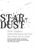 XXVIe ATELIERS INTERNATIONAUX DU FRAC DES PDL : LA CROATIE / STAR-DUST