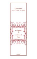 La légende de l'éléphant blanc - Villiers de l'Isle-Adam