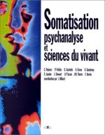 Somatisation - psychanalyse et sciences du vivant