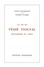 VIE DE YESHE TSOGYAL SOUVERAINE DU TIBET