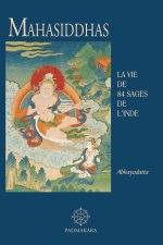 MAHASIDDHAS LA VIE DE 84 SAGES DE L INDE