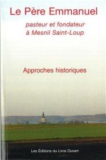 Le Pere Emmanuel - Pasteur et Fondateur a Mesnil Saint-Loup