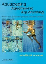 Aquajogging, aquamoving, aquarunning - préparation physique, remise en forme, récupération, rééducation en milieu aquatique
