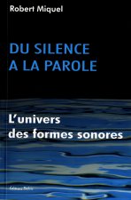 Du silence à la parole - l'univers des formes sonores