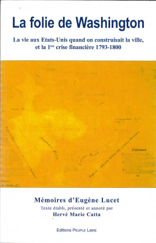 La folie de Washington - La vie aux Etats-Unis quand on construisait la ville et la première crise financière 1793-1800