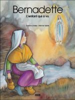BERNADETTE L'ENFANT QUI A VU