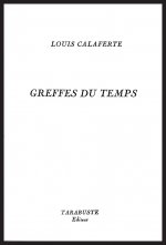 GREFFES DU TEMPS - Louis Calaferte