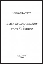 IMAGE DE L'INSAISISSABLE - Louis Calaferte