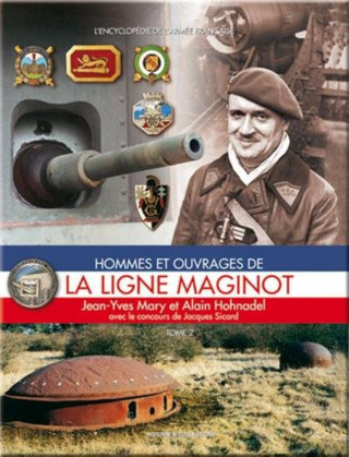 Hommes et ouvrages de la ligne Maginot - Tome 2