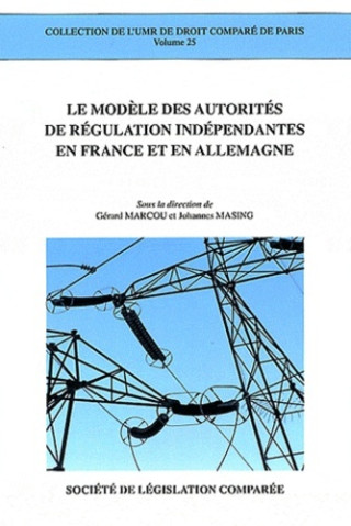 LE MODÈLE DES AUTORITÉS DE RÉGULATION INDÉPENDANTES EN FRANCE ET EN ALLEMAGNE