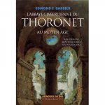 L'abbaye cistercienne du Thoronet au Moyen âge - son origine, son territoire, ses possessions