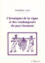 CHRONIQUES DE LA VIGNE ET DES VENDANGEOIRS DU PAYS LAONNOIS