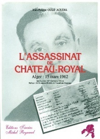 L'assassinat de Château-Royal - Alger, 15 mars 1962