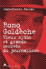 Romo Goldèche - vieux mythe et grands secrets du journalisme