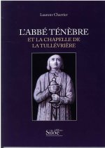 ABBE TENEBRE ET LA CHAPELLE DE LA TULLEVRIERE