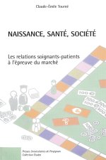 NAISSANCE, SANTE, SOCIETE LES RELATIONS PATIENTSSOIGNANTS A L EPREUVE DU MARCHE