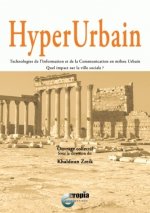 HYPERURBAIN. TECHNOLOGIES DE L'INFORMATION ET DE LA COMMUNICATION EN MILIEU URBAIN. QUEL IMPACT SUR