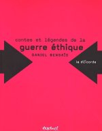 Contes et légendes de la guerre éthique