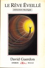 LE REVE EVEILLE - INITIATION PRATIQUE