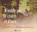 N'OUBLIE PAS DE CROIRE ET D'OSER