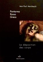 Pontormo Rosso Greco - La Déposition Des Corps