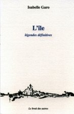 L'ILE, LEGENDES DEFINITIVES