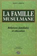 La famille musulmane - relations familiales et éducations