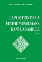 ENCYCLOPEDIE DE LA FEMME EN ISLAM - TOME 5 : LA POSITION DE LA FEMME MUSULMANE DANS LA FAMILLE