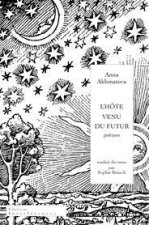 L'HOTE VENU DU FUTUR. QUATRE CYCLES DE POEMES