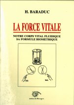 FORCE VITALE, LA - NOTRE CORPS VITAL FLUIDIQUE SA FORMULE BIOMETRIQUE
