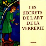 SECRET DE L' ART DE LA VERRERIE (LES)