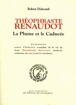 THEOPHRASTE RENAUDOT, LA PLUME ET LE CADUCEE