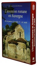L'invention romane en auvergne - de la poutre a la voute xe-xie siecle