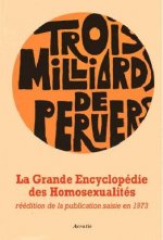 Grande Encyclopedie Des Homosexualites, Trois Milliards De Pervers