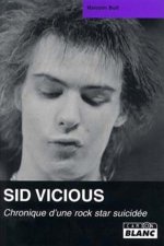 SID VICIOUS Chronique d'une rock star suicidée